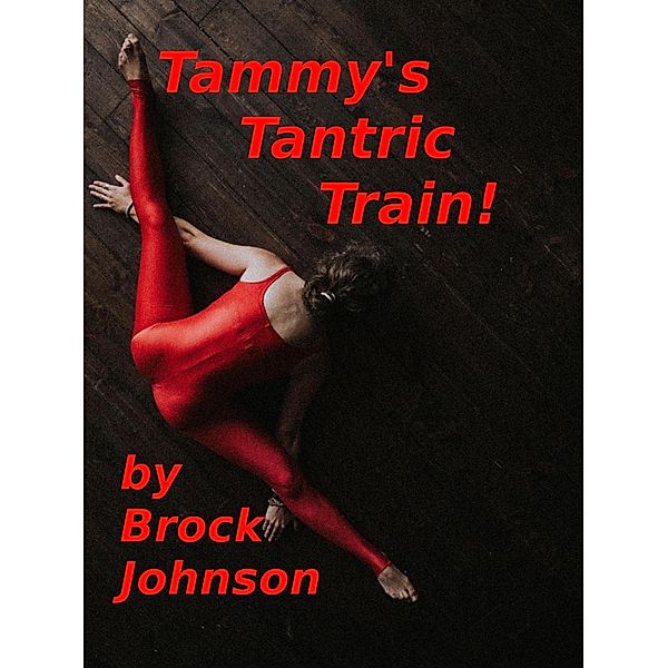 Tammy's Tantric Train, Brock Johnson