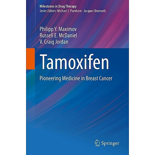 Tamoxifen / Milestones in Drug Therapy, Philipp Y. Maximov, Russell E. McDaniel, V. Craig Jordan