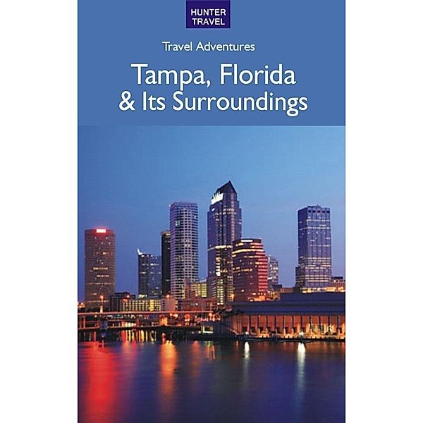 Tampa Florida & Its Surroundings / Hunter Publishing, Chelle Koster Walton