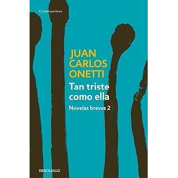 Tan triste como ella, Juan C. Onetti