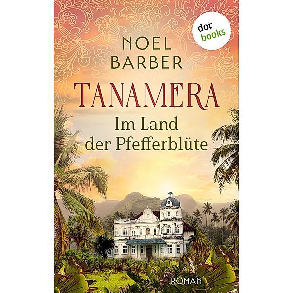 Tanamera - Im Land der Pfefferblüte, Noel Barber
