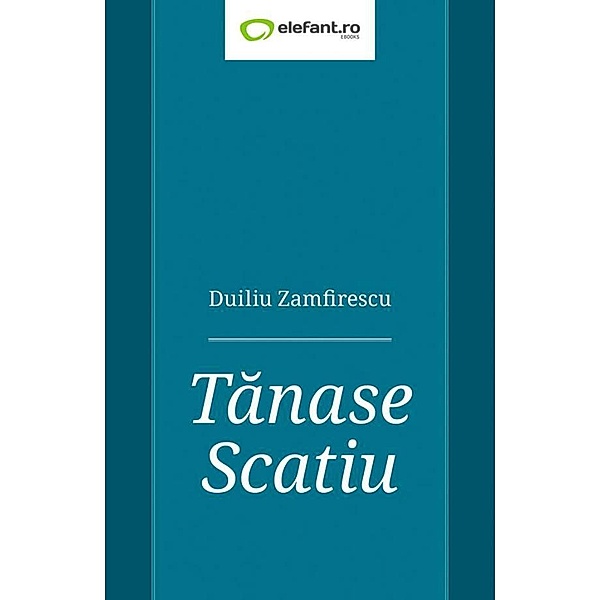 Tanase Scatiu / Clasici români, Duiliu Zamfirescu