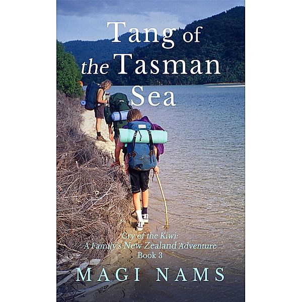 Tang of the Tasman Sea (Cry of the Kiwi: A Family's New Zealand Adventure, #3) / Cry of the Kiwi: A Family's New Zealand Adventure, Magi Nams