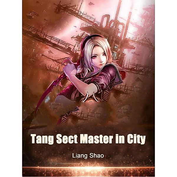 Tang Sect Master in City / Funstory, Liang Shao