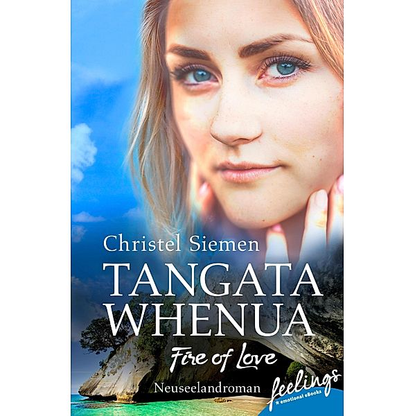 Tangata Whenua - Fire of Love / Liebe in Neuseeland Bd.1, Christel Siemen