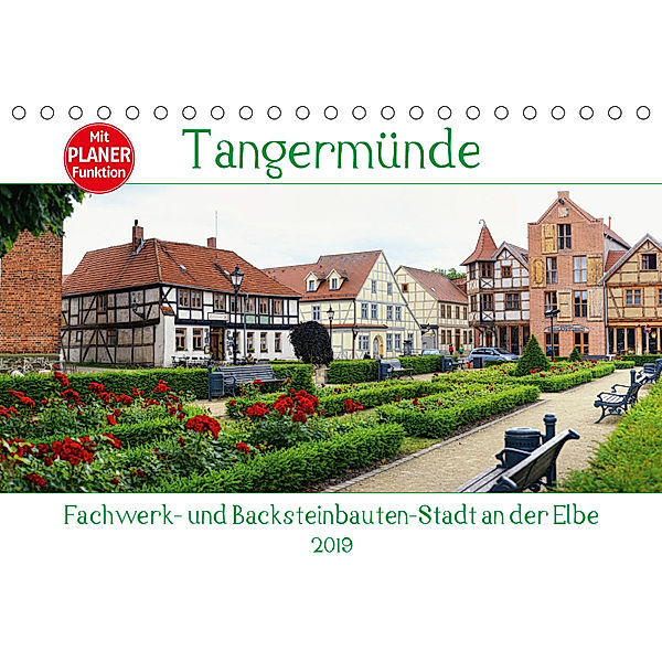 Tangermünde - Fachwerk- und Backsteinbauten-Stadt an der Elbe (Tischkalender 2019 DIN A5 quer), Anja Frost