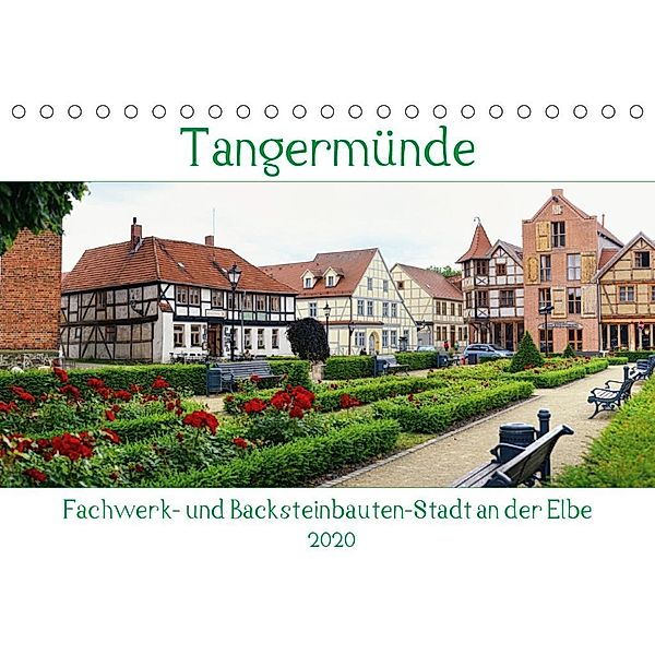 Tangermünde - Fachwerk- und Backsteinbauten-Stadt an der Elbe (Tischkalender 2020 DIN A5 quer), Anja Frost