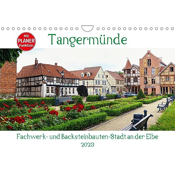 Tangermünde - Fachwerk- und Backsteinbauten-Stadt an der Elbe (Wandkalender 2023 DIN A4 quer), Anja Frost