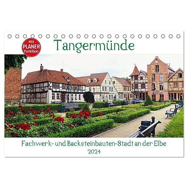 Tangermünde - Fachwerk- und Backsteinbauten-Stadt an der Elbe (Tischkalender 2024 DIN A5 quer), CALVENDO Monatskalender, Anja Frost