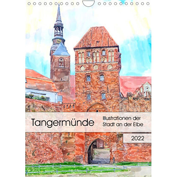 Tangermünde - Illustrationen der Stadt an der Elbe (Wandkalender 2022 DIN A4 hoch), Anja Frost