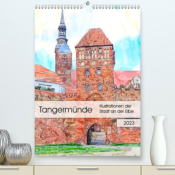 Tangermünde - Illustrationen der Stadt an der Elbe (Premium, hochwertiger DIN A2 Wandkalender 2023, Kunstdruck in Hochgl, Anja Frost