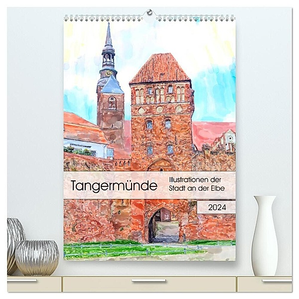 Tangermünde - Illustrationen der Stadt an der Elbe (hochwertiger Premium Wandkalender 2024 DIN A2 hoch), Kunstdruck in Hochglanz, Anja Frost