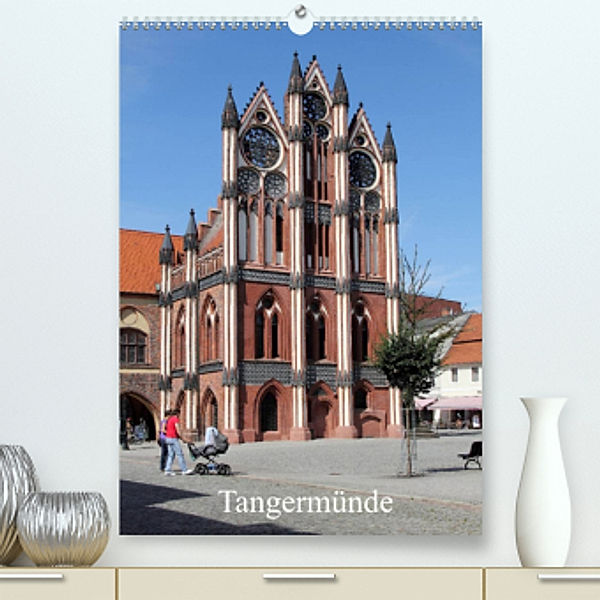 Tangermünde (Premium, hochwertiger DIN A2 Wandkalender 2022, Kunstdruck in Hochglanz), Konrad Weiß