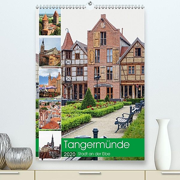 Tangermünde - Stadt an der Elbe (Premium-Kalender 2020 DIN A2 hoch), Anja Frost