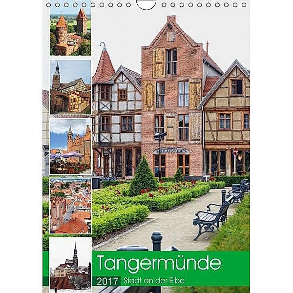 Tangermünde - Stadt an der Elbe (Wandkalender 2017 DIN A4 hoch), Anja Frost