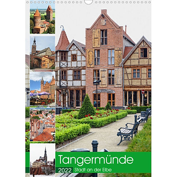 Tangermünde - Stadt an der Elbe (Wandkalender 2022 DIN A3 hoch), Anja Frost