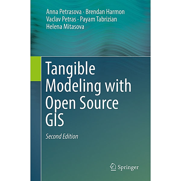 Tangible Modeling with Open Source GIS, Anna Petrasova, Brendan Harmon, Vaclav Petras, Payam Tabrizian, Helena Mitasova