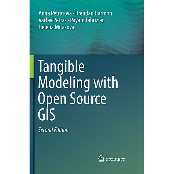 Tangible Modeling with Open Source GIS, Anna Petrasova, Brendan Harmon, Vaclav Petras, Payam Tabrizian, Helena Mitasova