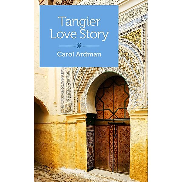 Tangier Love Story, Carol Ardman