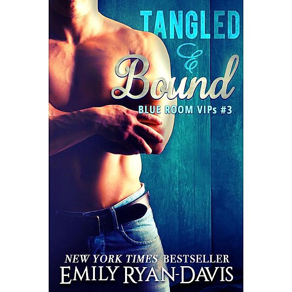 Tangled & Bound (Blue Room VIPs, #3) / Blue Room VIPs, Emily Ryan-Davis