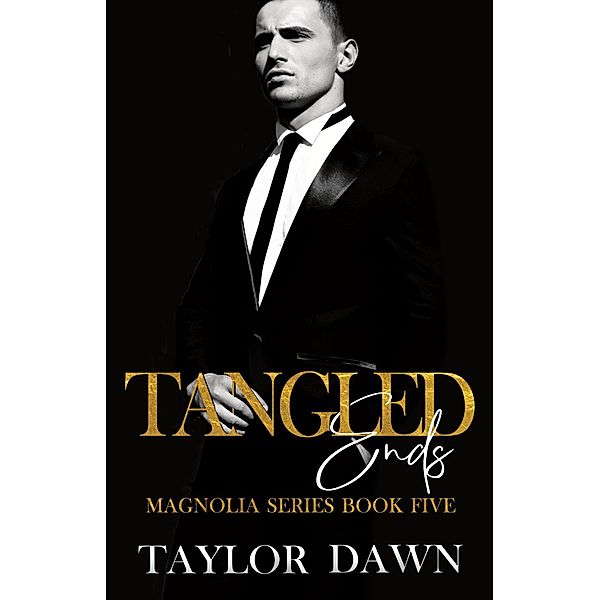 Tangled Ends (The Magnolia Series, #5) / The Magnolia Series, Taylor Dawn