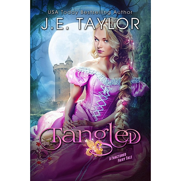 Tangled (Fractured Fairy Tales, #4) / Fractured Fairy Tales, J. E. Taylor