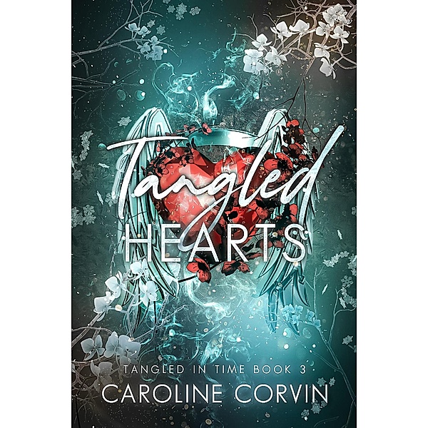 Tangled Hearts (Tangled In Time, #3) / Tangled In Time, Caroline Corvin