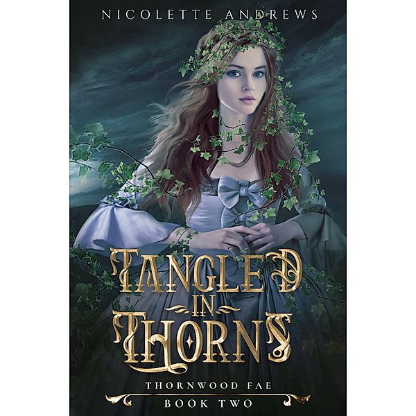 Tangled in Thorns (Thornwood Fae, #2) / Thornwood Fae, Nicolette Andrews