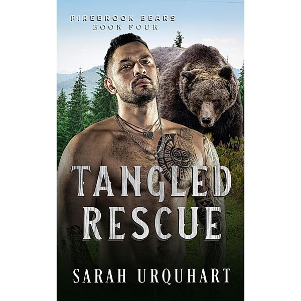 Tangled Rescue (Firebrook Bears, #4) / Firebrook Bears, Sarah Urquhart