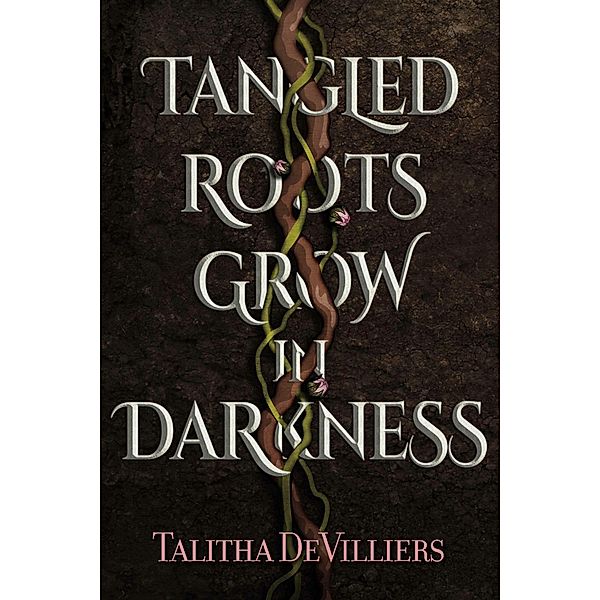 Tangled Roots Grow in Darkness, Talitha Devilliers