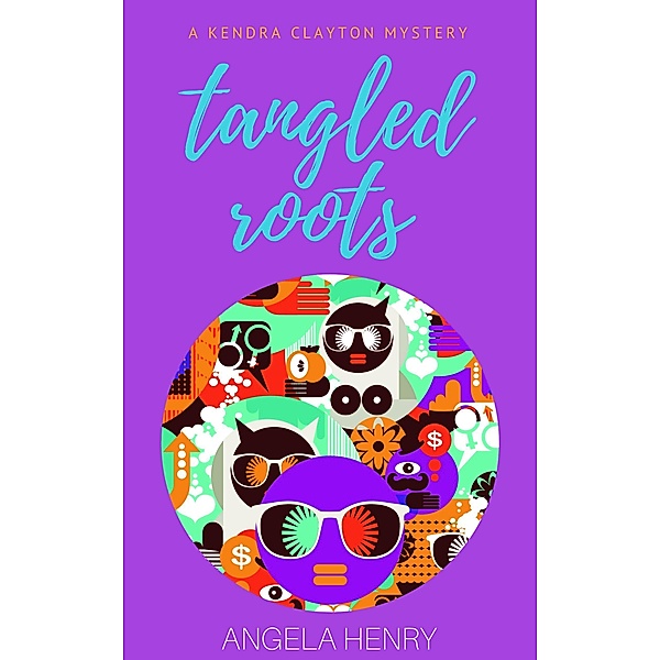 Tangled Roots (Kendra Clayton Series, #2) / Kendra Clayton Series, Angela Henry