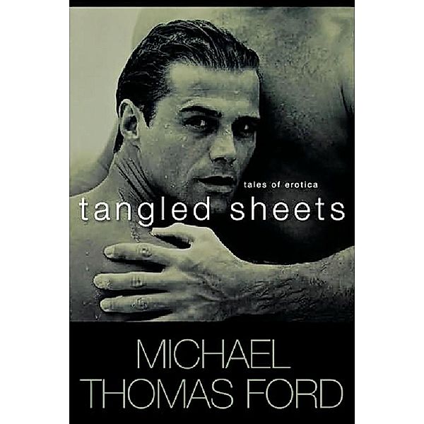 Tangled Sheets, Michael Thomas Ford
