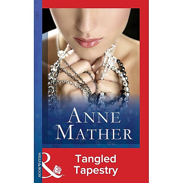 Tangled Tapestry (Mills & Boon Modern) / Mills & Boon Modern, Anne Mather