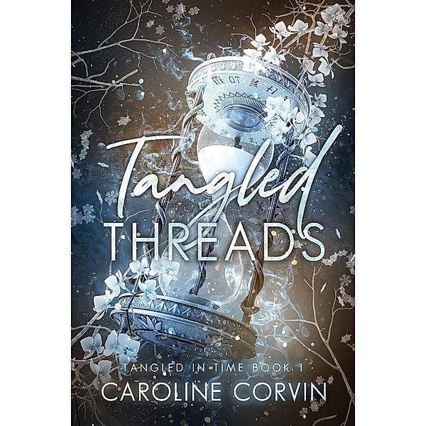 Tangled Threads (Tangled In Time, #1) / Tangled In Time, Caroline Corvin