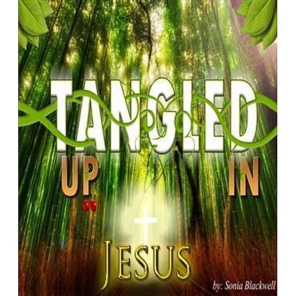 Tangled Up in Jesus, Sonia Blackwell