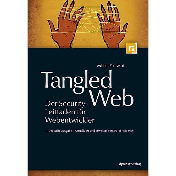 Tangled Web - Der Security-Leitfaden für Webentwickler, Michal Zalewski