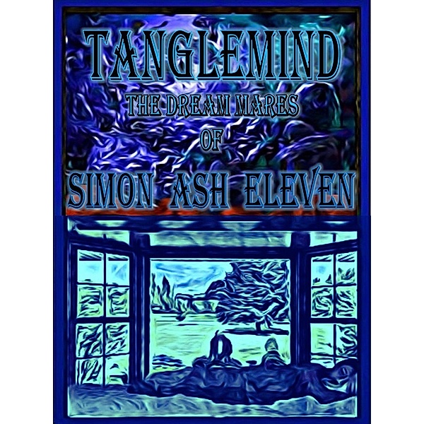 Tanglemind, The Dream Mares Of Simon Ash Eleven / Tanglemind, Donald Harry Roberts