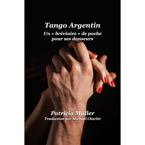 Tango Argentin Un « bréviaire » de poche pour ses danseurs, Patricia Müller
