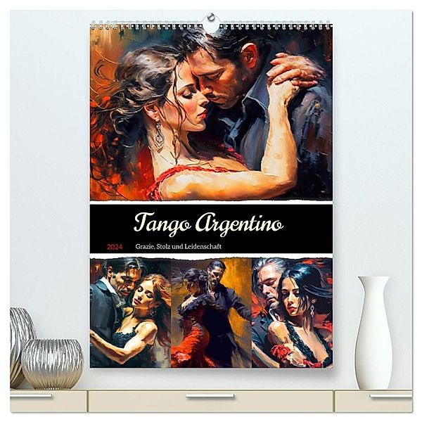 Tango Argentino. Grazie, Stolz und Leidenschaft (hochwertiger Premium Wandkalender 2024 DIN A2 hoch), Kunstdruck in Hochglanz, Rose Hurley