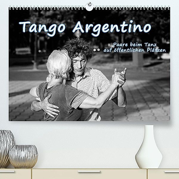 Tango Argentino - Paare beim Tanz auf öffentlichen Plätzen (Premium, hochwertiger DIN A2 Wandkalender 2023, Kunstdruck i, Klaus Hoffmann