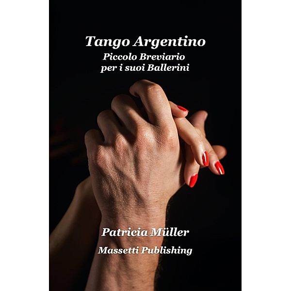 Tango Argentino Piccolo Breviario  per i suoi Ballerini, Patricia Müller