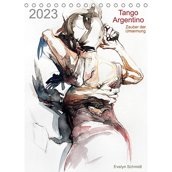 Tango Argentino - Zauber der Umarmung (Tischkalender 2023 DIN A5 hoch), Evelyn Schmidt