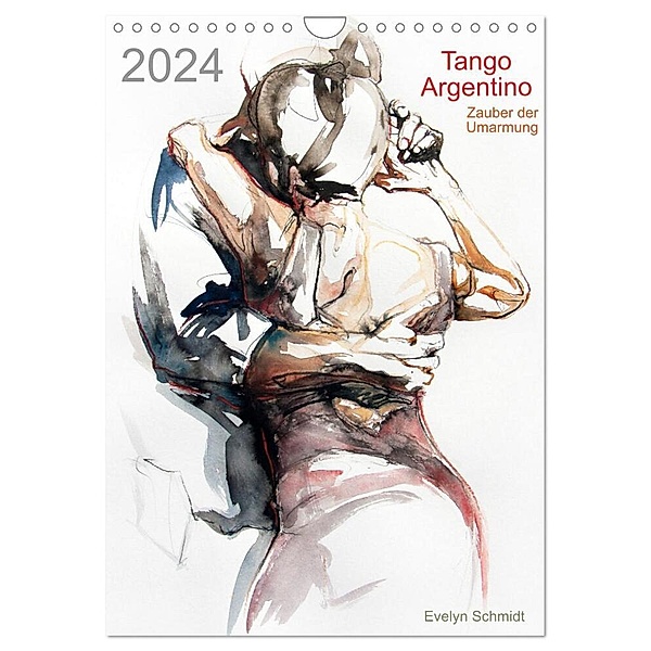 Tango Argentino - Zauber der Umarmung (Wandkalender 2024 DIN A4 hoch), CALVENDO Monatskalender, Evelyn Schmidt