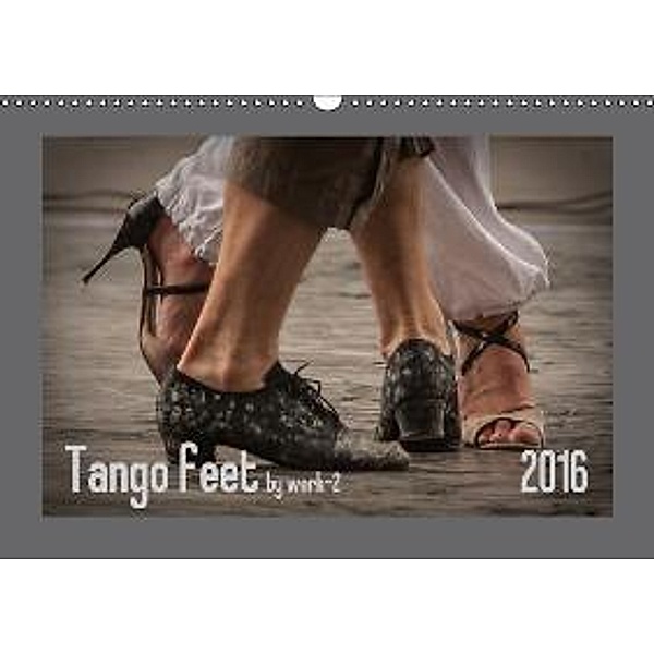 Tango feet AT-Version (Wandkalender 2016 DIN A3 quer), Alexandra Seitz, Peter Seitz