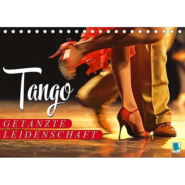 Tango - Getanzte Leidenschaft (Tischkalender 2020 DIN A5 quer)