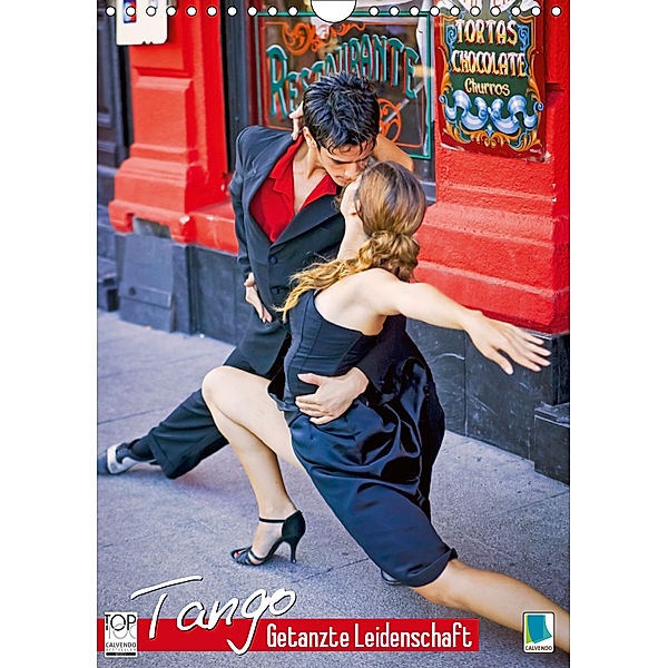 Tango ? Getanzte Leidenschaft (Wandkalender 2019 DIN A4 hoch), CALVENDO