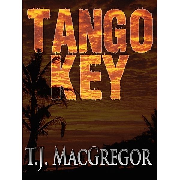 Tango Key Mysteries: Tango Key, T. J. MacGregor