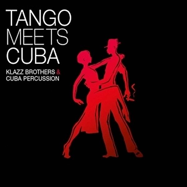 Tango Meets Cuba, Klazz Brothers, Cuba Percussion
