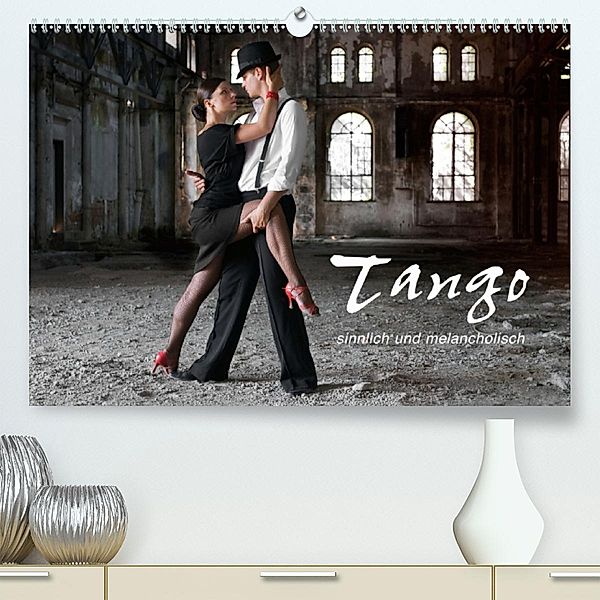 Tango - sinnlich und melancholisch (Premium, hochwertiger DIN A2 Wandkalender 2020, Kunstdruck in Hochglanz), photodesign KRÄTSCHMER