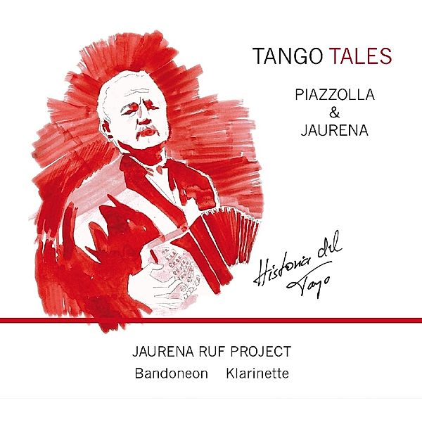 Tango Tales-Piazzolla&Jaurena Historia Del Tango, Raul Jaurena, Bernd Ruf